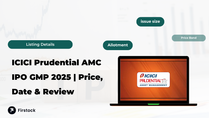ICICI Prudential AMC IPO GMP 2025 | Price, Date & Review