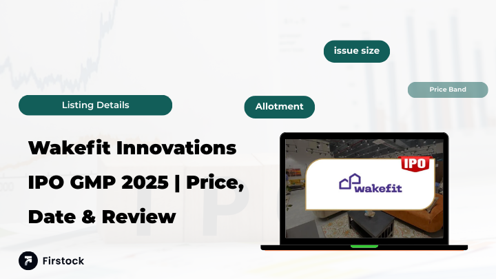 Wakefit Innovations IPO GMP 2025 | Price, Date & Review