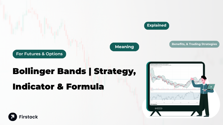 Bollinger Bands | Strategy, Indicators & Formula for F&O