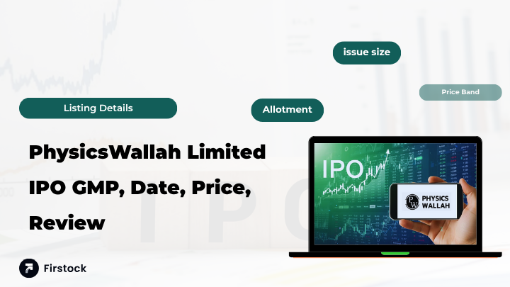 PhysicsWallah Limited IPO GMP, Date, Price, Review (2025)