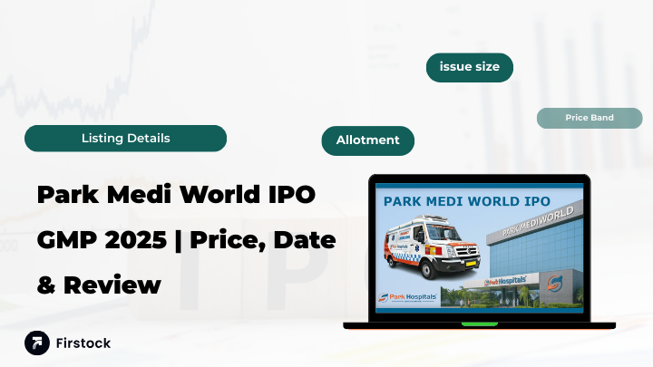 Park Medi World IPO GMP 2025 | Price, Date & Review